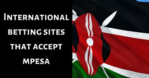lesotho online betting with mpesa|International Betting Sites that Accept MPesa (2024) .